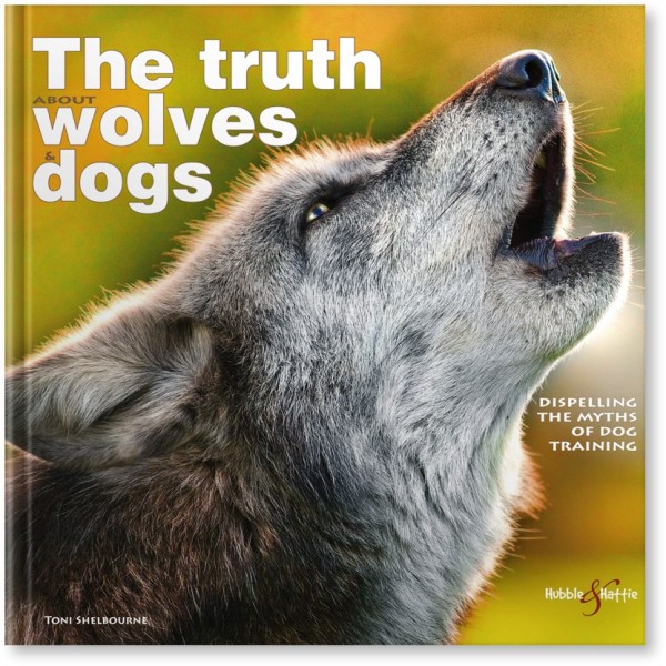 The truth about wolves and dogs: Dispelling the myths of dog training